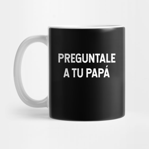 Preguntale A Tu Papá by verde